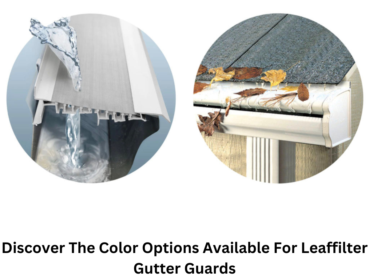 Discover The Color Options Available For Leaffilter Gutter Guards
