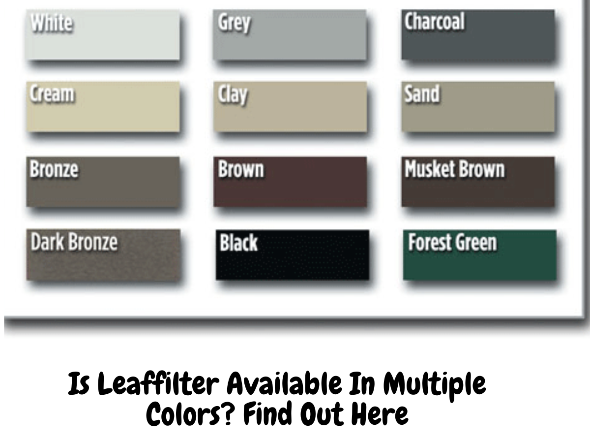 Is Leaffilter Available In Multiple Colors? Find Out Here